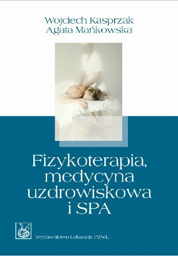 Fizykoterapia, Medycyna Uzdrowiskowa i SPA Kasprzak Wojciech, Mańkowska Agata