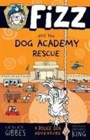 Fizz and the Dog Academy Rescue Gibbes Lesley