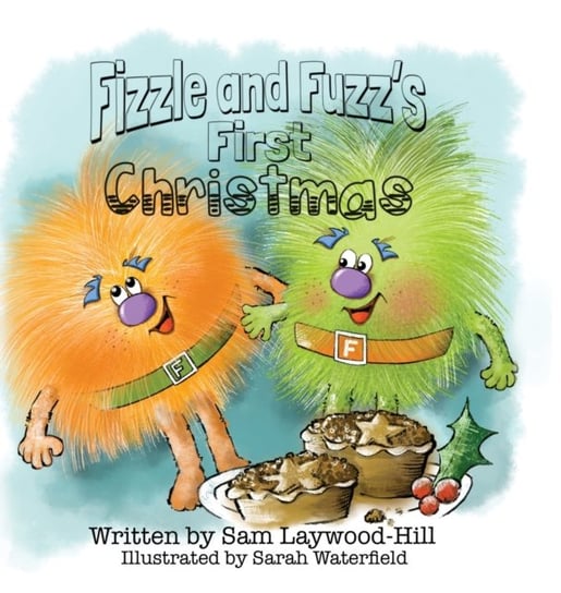 Fizzle and Fuzzs First Christmas Sam Laywood-Hill