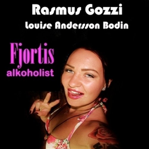 Fjortis Alkoholist Rasmus Gozzi, Louise Andersson Bodin
