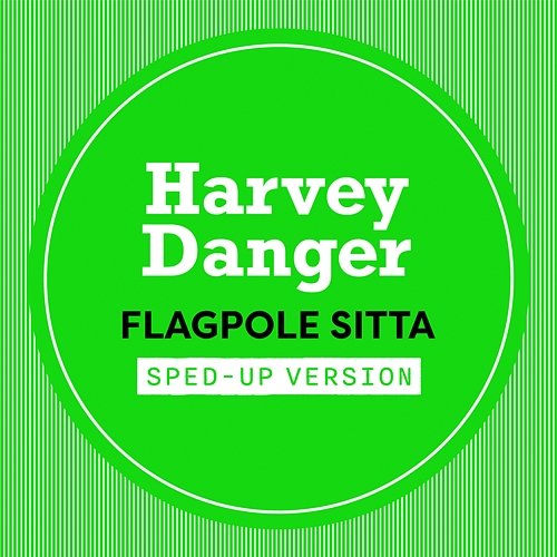 Flagpole Sitta Harvey Danger