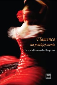 Flamenco na polskiej scenie Żebrowska-Kacprzak Urszula
