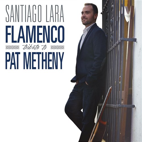 Flamenco Tribute to Pat Metheny Santiago Lara