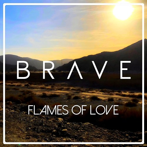 Flames Of Love Brave