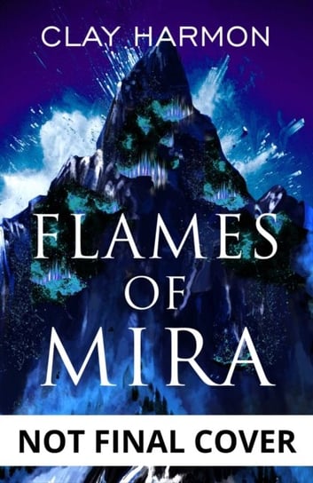 Flames Of Mira: Book One of The Rift Walker Series Clay Harmon