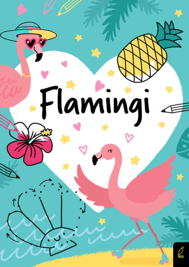 Flamingi. Moja kolorowanka Opracowanie zbiorowe