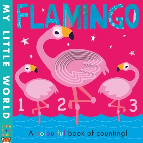 Flamingo. A colourful book of counting Hegarty Patricia