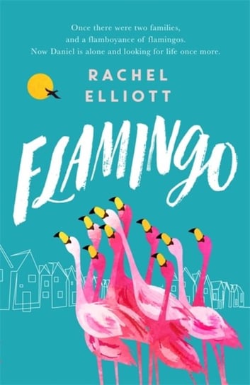 Flamingo: An exquisite and heartbreaking novel of kindness, loneliness, hope and love Rachel Elliott