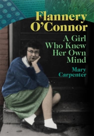 Flannery O'Connor: A Girl Who Knew Her Own Mind University of Georgia Press