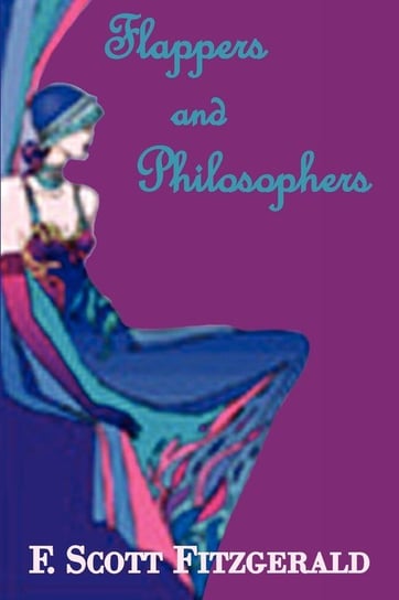 Flappers and Philosophers Fitzgerald F. Scott