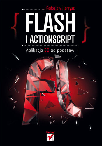 Flash i ActionScript. Aplikacje 3D od podstaw Kamysz Radosław