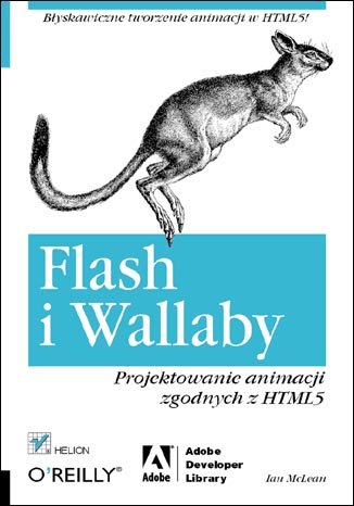 Flash i Wallaby. Projektowanie animacji zgodnych z HTML5 McLean Ian