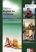 FLASH on English for TOURISM A2-B1. Student's Book with downloadable MP3 Audio Files Klett Sprachen Gmbh