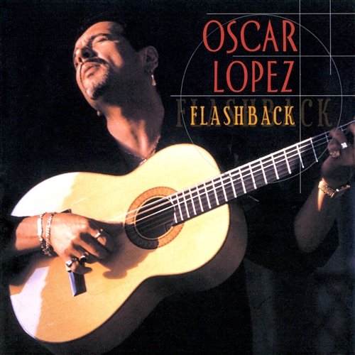 Flashback (The Best Of Oscar Lopez) Oscar López