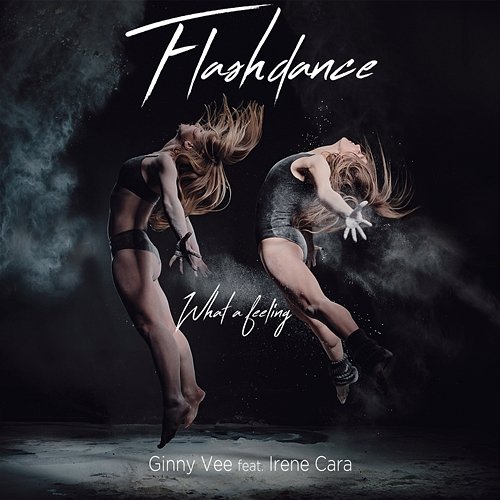 Flashdance (What a Feeling) Ginny Vee feat. Irene Cara