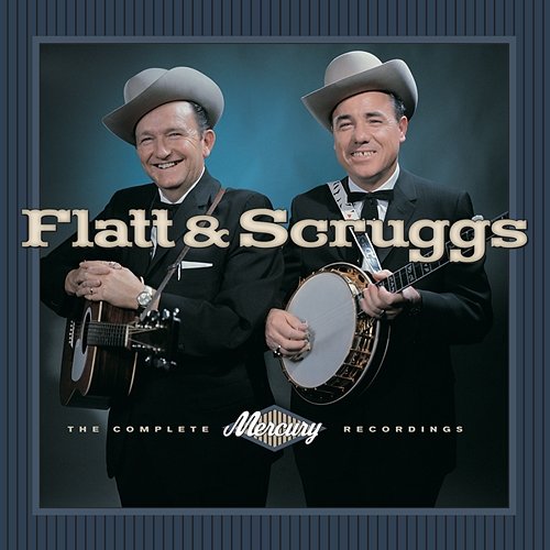 Flatt & Scruggs - The Complete Mercury Recordings Lester Flatt, Earl Scruggs, The Foggy Mountain Boys