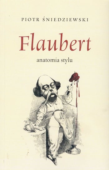 Flaubert anatomia stylu Śniedziewski Piotr