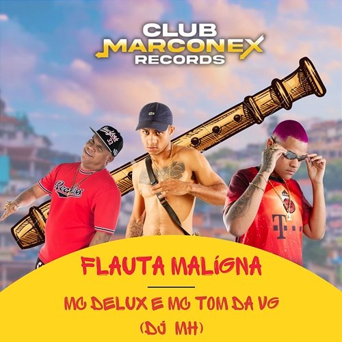 Flauta Maligna Mc Delux, MC Tom da VG & DJ MH