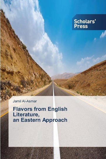 Flavors from English Literature, an Eastern Approach Al-Asmar Jamil