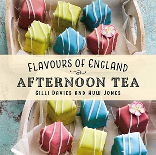 Flavours of England: Afternoon Tea Gilli Davies