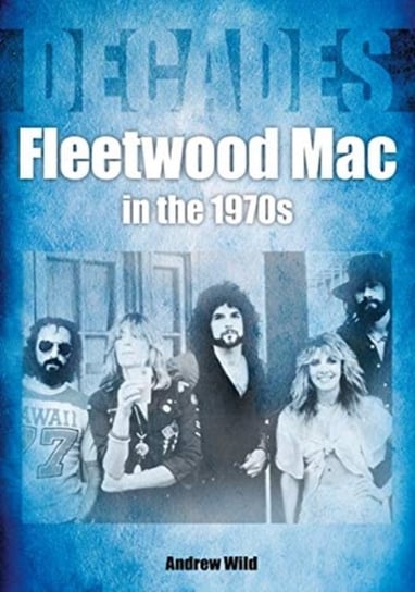 Fleetwood Mac In The 1970s Andrew Wild