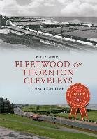 Fleetwood & Thornton Cleveleys Through Time Byrom Peter