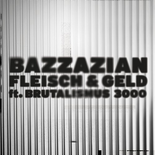 Fleisch & Geld Brutalismus 3000, Bazzazian