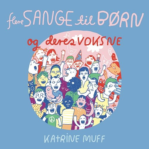Flere Sange Til Børn Og Deres Voksne Katrine Muff