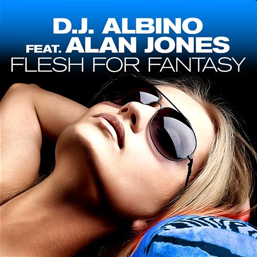 Flesh For Fantasy D.j. Albino Feat. Alan Jones