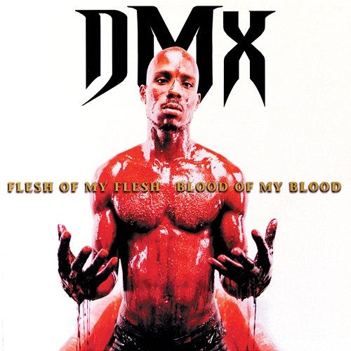 Flesh Of My Flesh, Blood Of My Blood DMX
