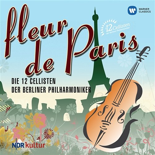 Fleur de Paris Die 12 Cellisten der Berliner Philharmoniker