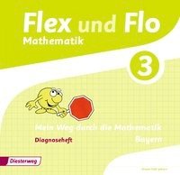 Flex und Flo 3. Diagnoseheft. Bayern Diesterweg Moritz, Diesterweg Moritz Gmbh&Co. Verlag