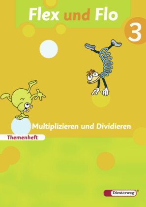 Flex und Flo 3. Themenheft Multiplizieren und Dividieren Diesterweg Moritz, Diesterweg M.