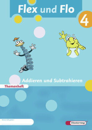 Flex und Flo 4. Themenheft Addieren und Subtrahieren. Verbrauchsmaterial Diesterweg Moritz, Diesterweg Moritz Gmbh&Co. Verlag