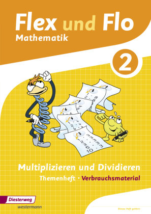 Flex und Flo. Themenheft Multiplizieren und Dividieren 2: Verbrauchsmaterial - Ausgabe 2013 Diesterweg Moritz, Diesterweg M.