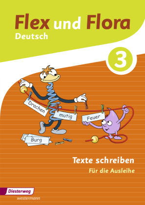 Flex und Flora 3. Heft Texte schreiben: Für die Ausleihe Diesterweg Moritz, Diesterweg M.