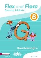 Flex und Flora - Zusatzmaterial. Buchstabenheft 6 inklusiv (B) Diesterweg Moritz, Diesterweg Moritz Gmbh&Co. Verlag