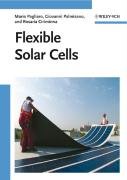 Flexible Solar Cells Pagliaro Mario, Palmisano Giovanni, Ciriminna Rosaria