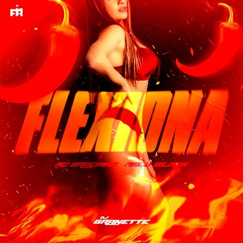 Flexiona DJ Granette, FIRMAH, Malu Silmon, Mc Bracinho