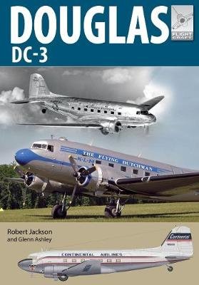 Flight Craft 21: Douglas DC-3: The Airliner that Revolutionised Air Transport Jackson Robert