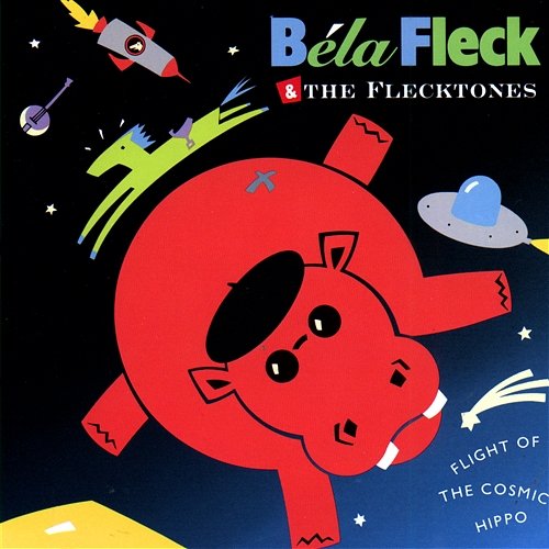 Flight Of The Cosmic Hippo Bela Fleck and the Flecktones