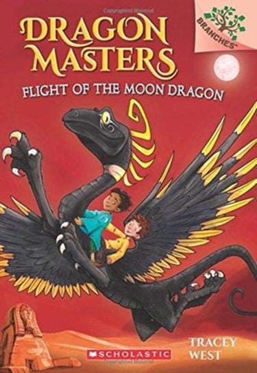 Flight of the Moon Dragon. A Branches Book (Dragon Masters #6) West Tracey