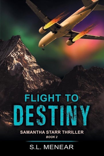Flight to Destiny (A Samantha Starr Thriller, Book 2) Menear S.L.