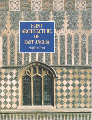 Flint Architecture of East Anglia Hart Stephen