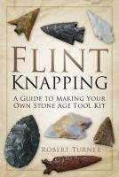 Flint Knapping Turner Robert