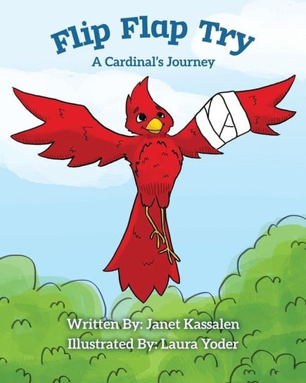 Flip Flap Try . . . A Cardinal's Journey Kassalen Janet L.