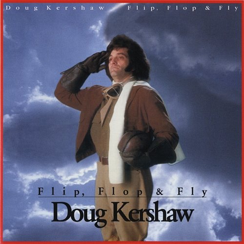 Flip, Flop & Fly Doug Kershaw
