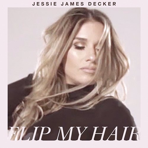 Flip My Hair Jessie James Decker