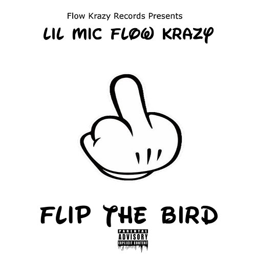 Flip the Bird Lil Mic Flow Krazy