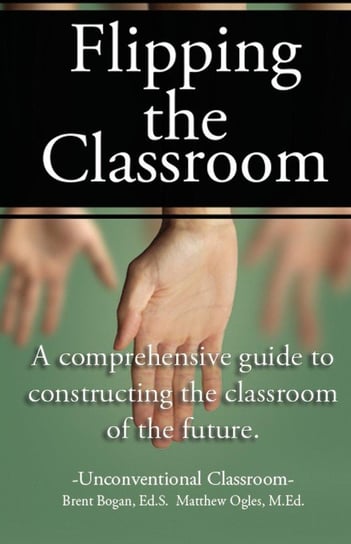 Flipping the Classroom - Unconventional Classroom Ogles Matthew Ralston